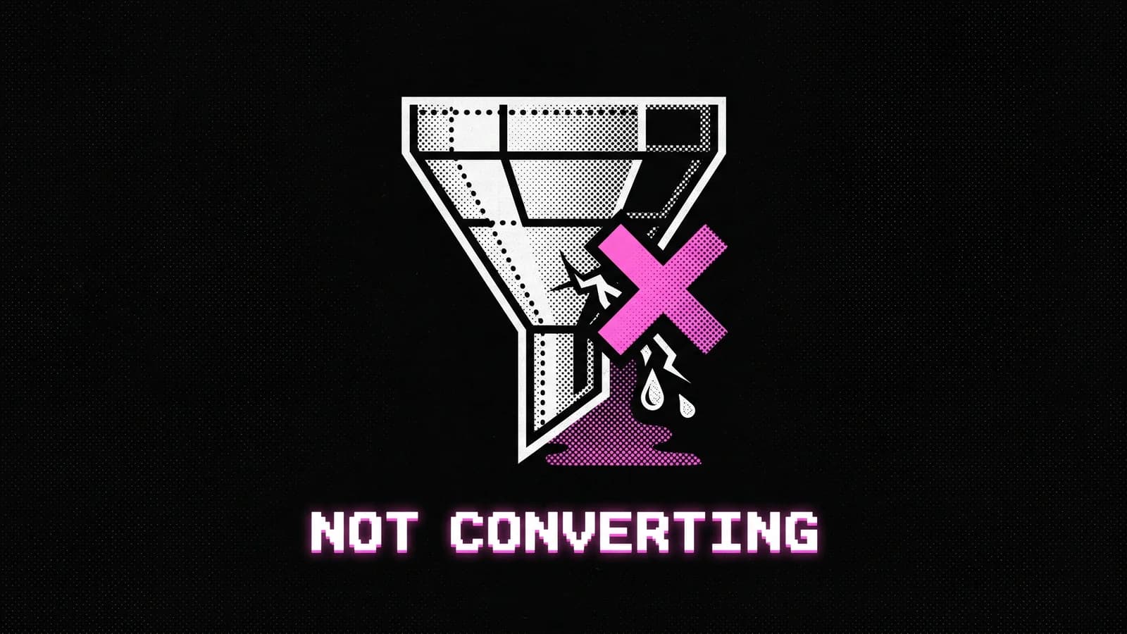 Halftone conversion funnel with a leak and a large X, a Shopify store not converting