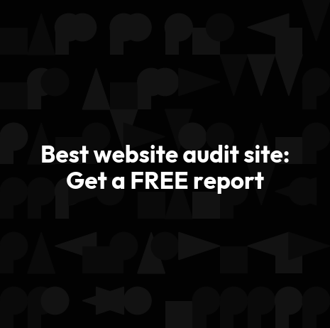 Best website audit site: Get a FREE report