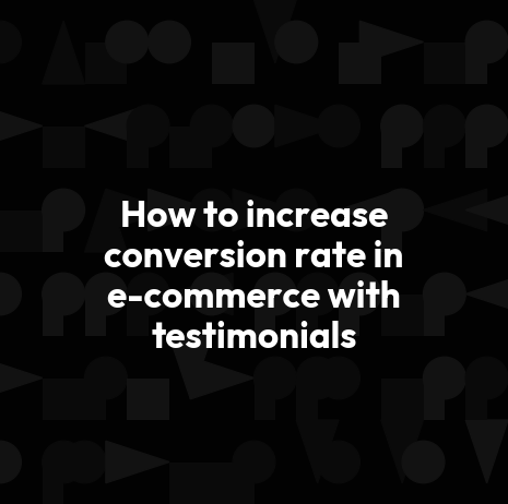 How to increase conversion rate in e-commerce with testimonials