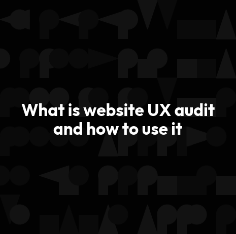 What is website UX audit and how to use it
