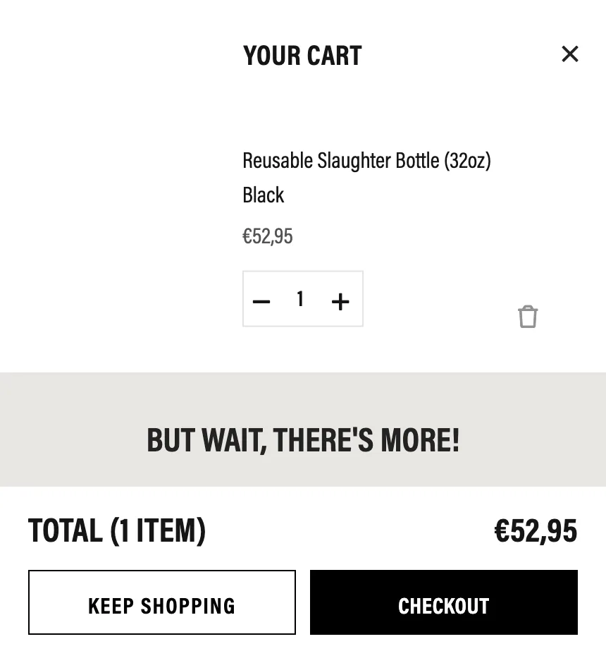 Liquid Death YOUR CART drawer with a BUT WAIT THERE'S MORE cross-sell header above the Slaughter Bottle line item, total and checkout, and no free-shipping progress meter